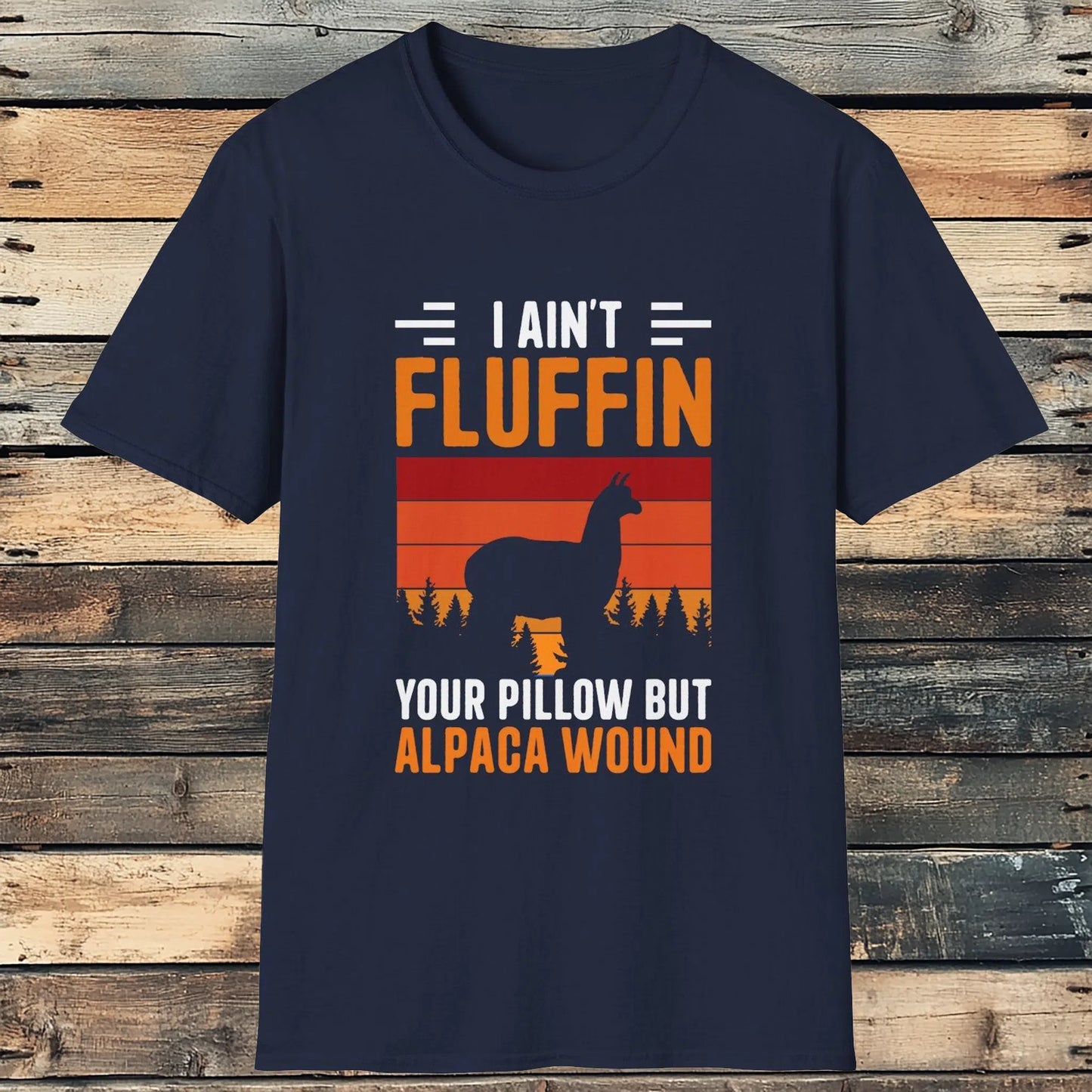 I Ain_t Fluffin Your Pillow But Alpaca Wound