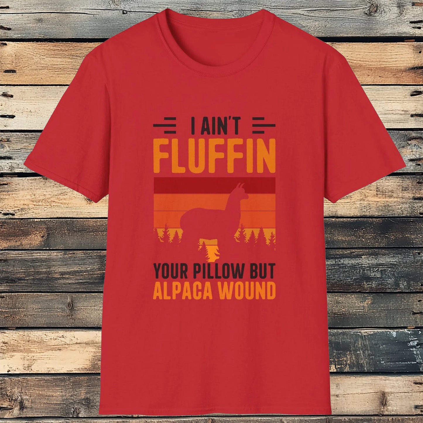 I Ain_t Fluffin Your Pillow But Alpaca Wound