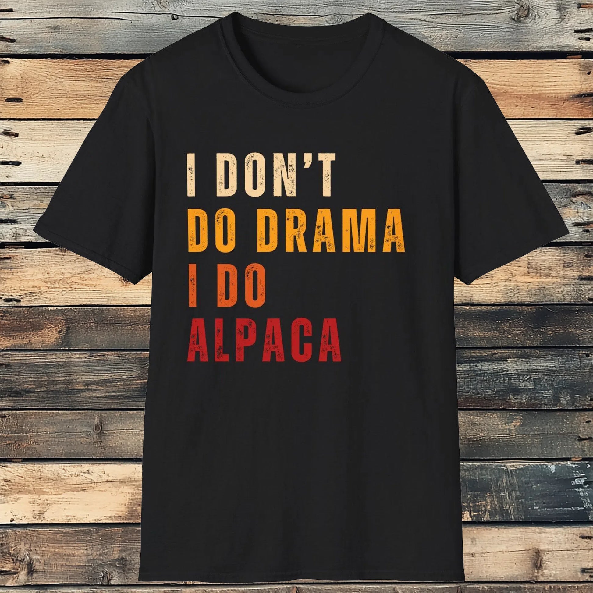 I Don?ÇÖT Do Drama, I Do Alpaca.